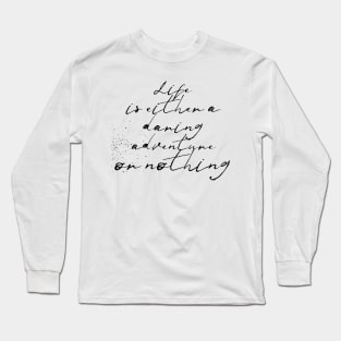 life is either a daring adventure or nothing Long Sleeve T-Shirt